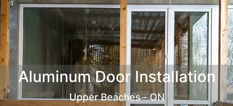 Aluminum Door Installation Upper Beaches - ON