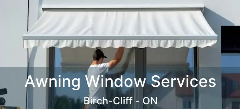 Awning Window Services Birch-Cliff - ON