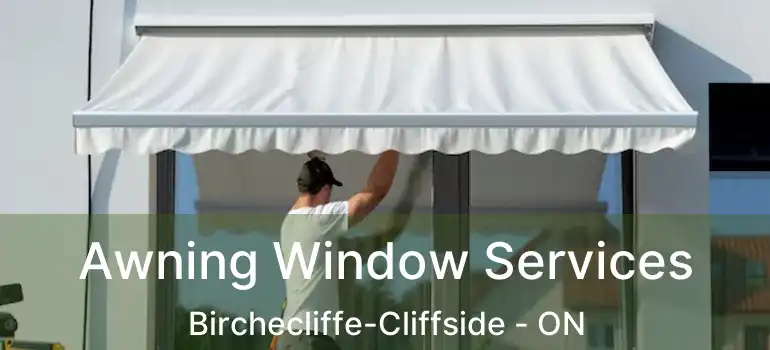  Awning Window Services Birchecliffe-Cliffside - ON