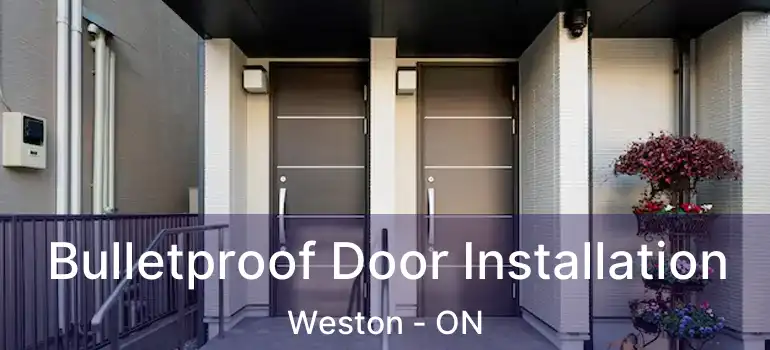 Bulletproof Door Installation Weston - ON