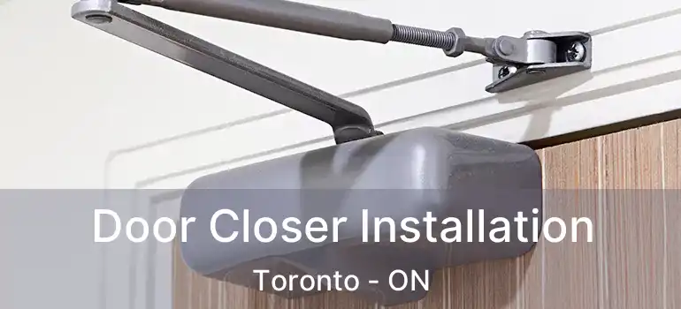 Door Closer Installation Toronto - ON