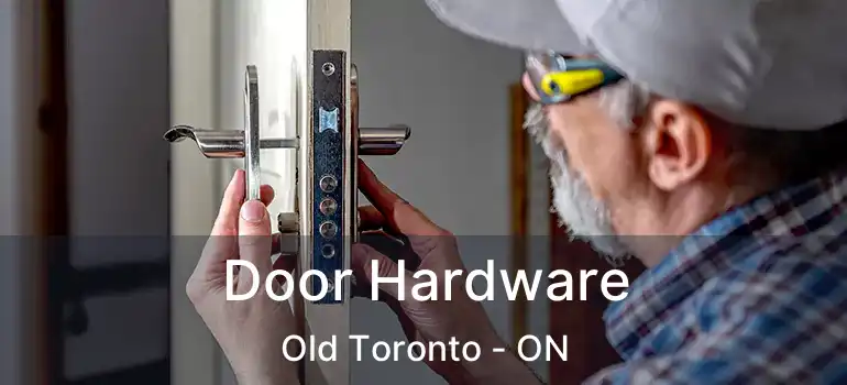 Door Hardware Old Toronto - ON