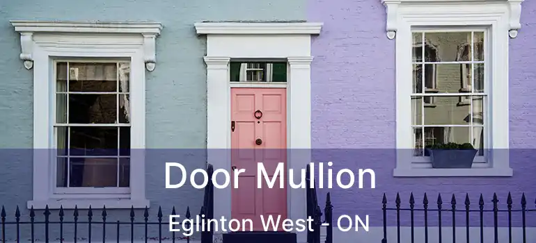 Door Mullion Eglinton West - ON