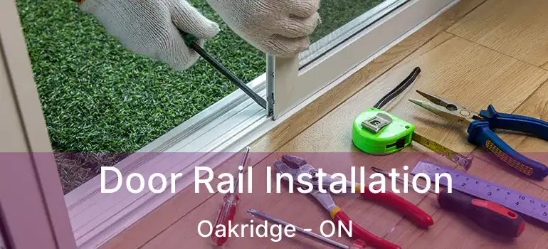 Door Rail Installation Oakridge - ON