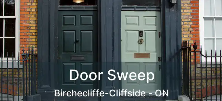 Door Sweep Birchecliffe-Cliffside - ON