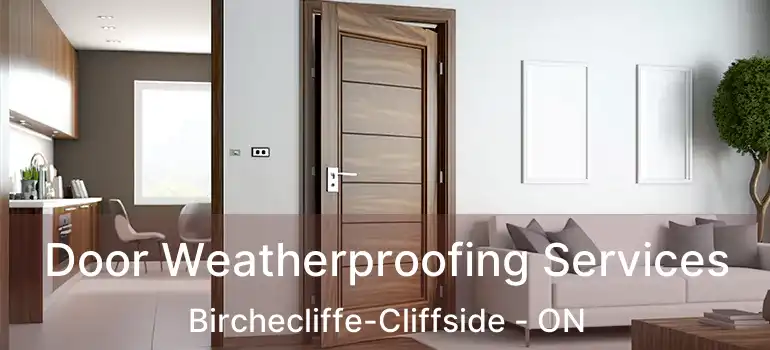 Door Weatherproofing Services Birchecliffe-Cliffside - ON