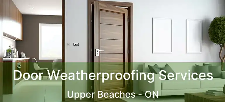 Door Weatherproofing Services Upper Beaches - ON