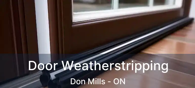 Door Weatherstripping Don Mills - ON
