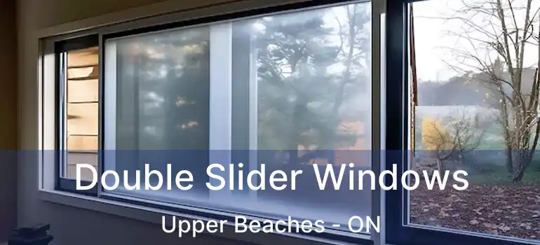Double Slider Windows Upper Beaches - ON