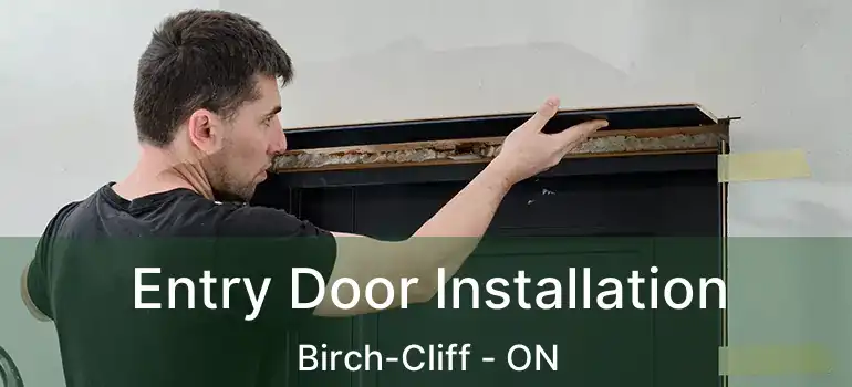 Entry Door Installation Birch-Cliff - ON