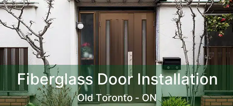 Fiberglass Door Installation Old Toronto - ON