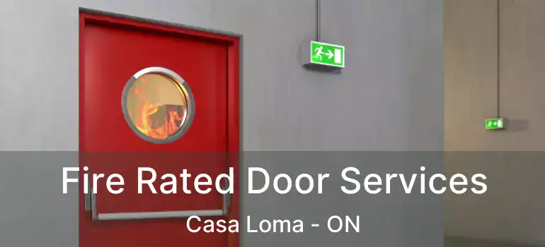 Fire Rated Door Services Casa Loma - ON
