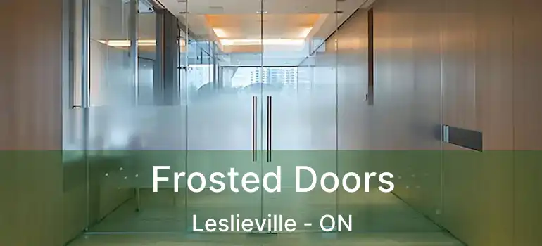 Frosted Doors Leslieville - ON