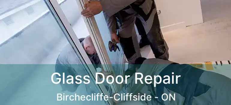 Glass Door Repair Birchecliffe-Cliffside - ON
