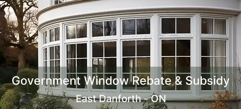  Government Window Rebate & Subsidy East Danforth - ON