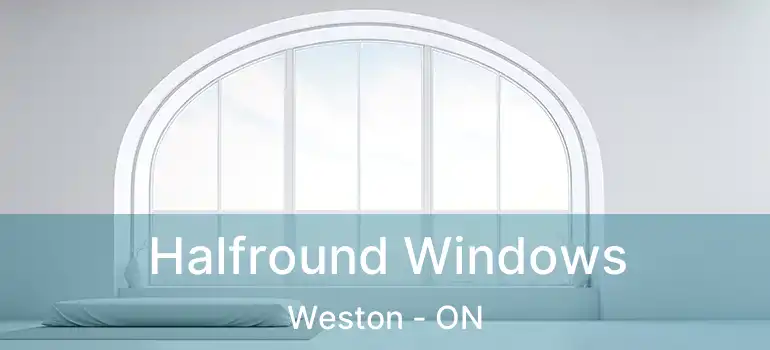 Halfround Windows Weston - ON