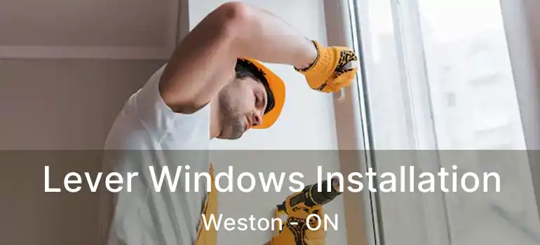 Lever Windows Installation Weston - ON