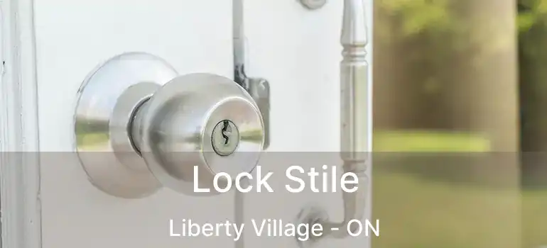 Lock Stile Liberty Village - ON