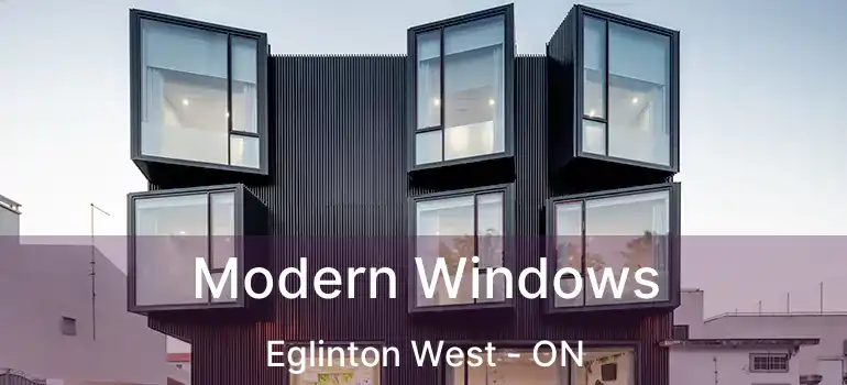 Modern Windows Eglinton West - ON