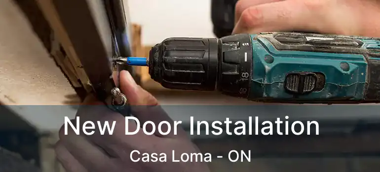 New Door Installation Casa Loma - ON