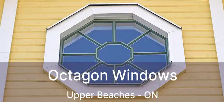  Octagon Windows Upper Beaches - ON