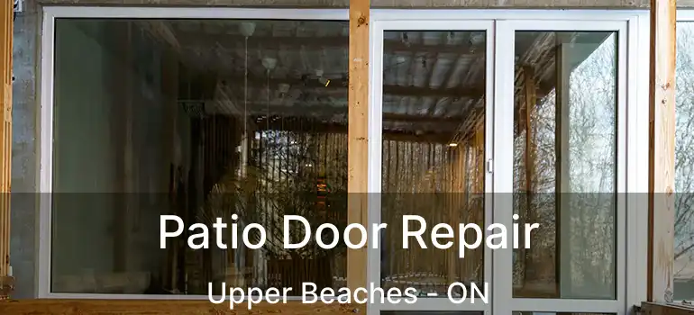 Patio Door Repair Upper Beaches - ON