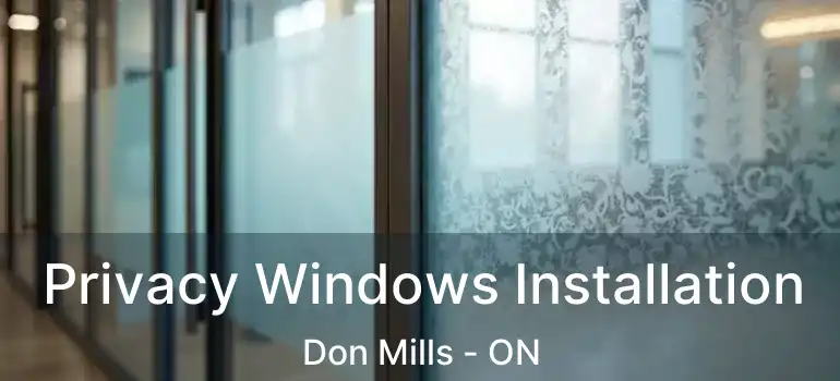 Privacy Windows Installation Don Mills - ON