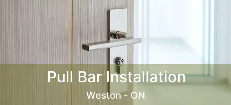 Pull Bar Installation Weston - ON