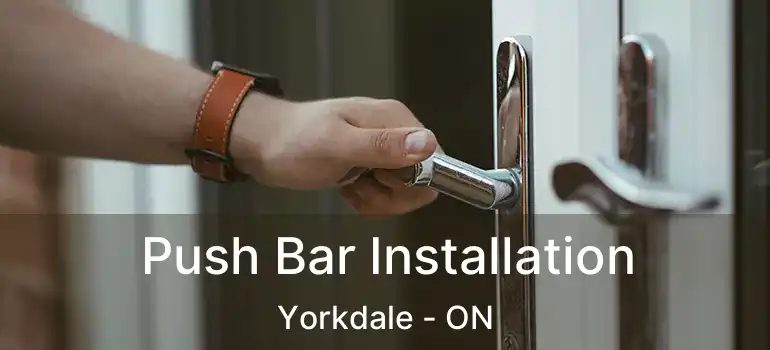 Push Bar Installation Yorkdale - ON