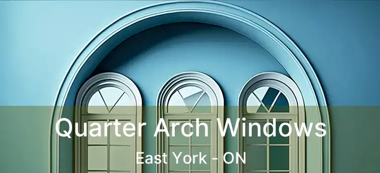  Quarter Arch Windows East York - ON