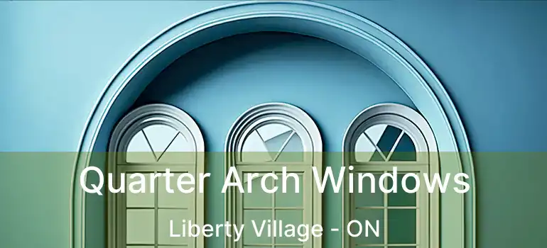 Quarter Arch Windows Liberty Village - ON