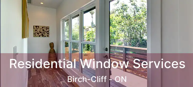 Residential Window Services Birch-Cliff - ON