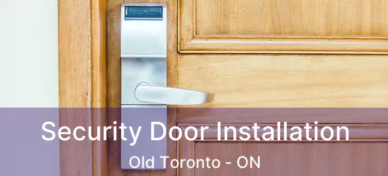 Security Door Installation Old Toronto - ON