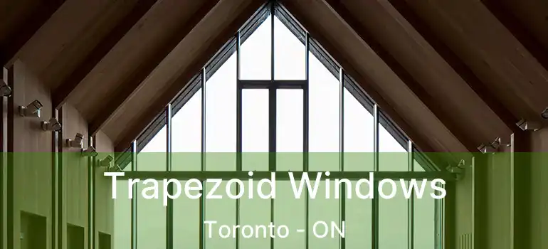Trapezoid Windows Toronto - ON
