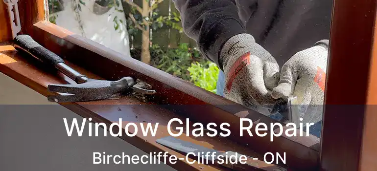 Window Glass Repair Birchecliffe-Cliffside - ON