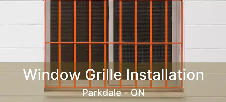 Window Grille Installation Parkdale - ON