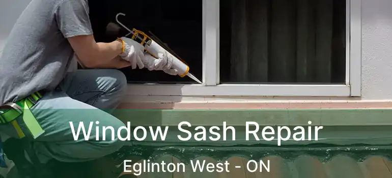 Window Sash Repair Eglinton West - ON