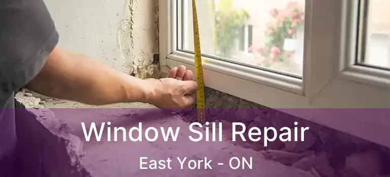 Window Sill Repair East York - ON