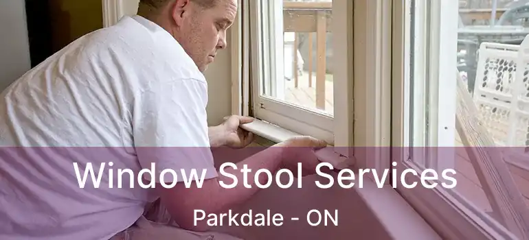 Window Stool Services Parkdale - ON