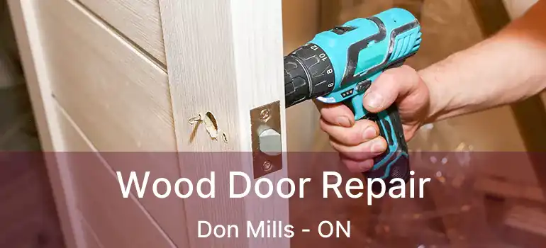 Wood Door Repair Don Mills - ON